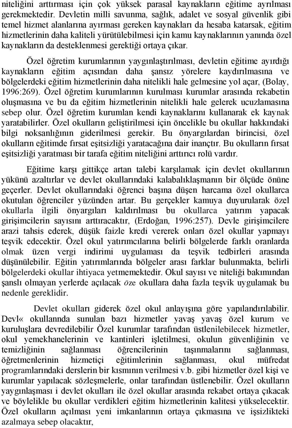 kaynaklarının yanında özel kaynakların da desteklenmesi gerektiği ortaya çıkar.