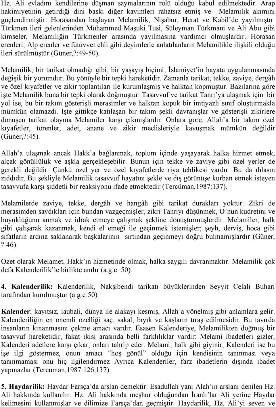 Türkmen ileri gelenlerinden Muhammed Maşuki Tusi, Süleyman Türkmani ve Ali Abu gibi kimseler, Melamiliğin Türkmenler arasında yayılmasına yardımcı olmuşlardır.