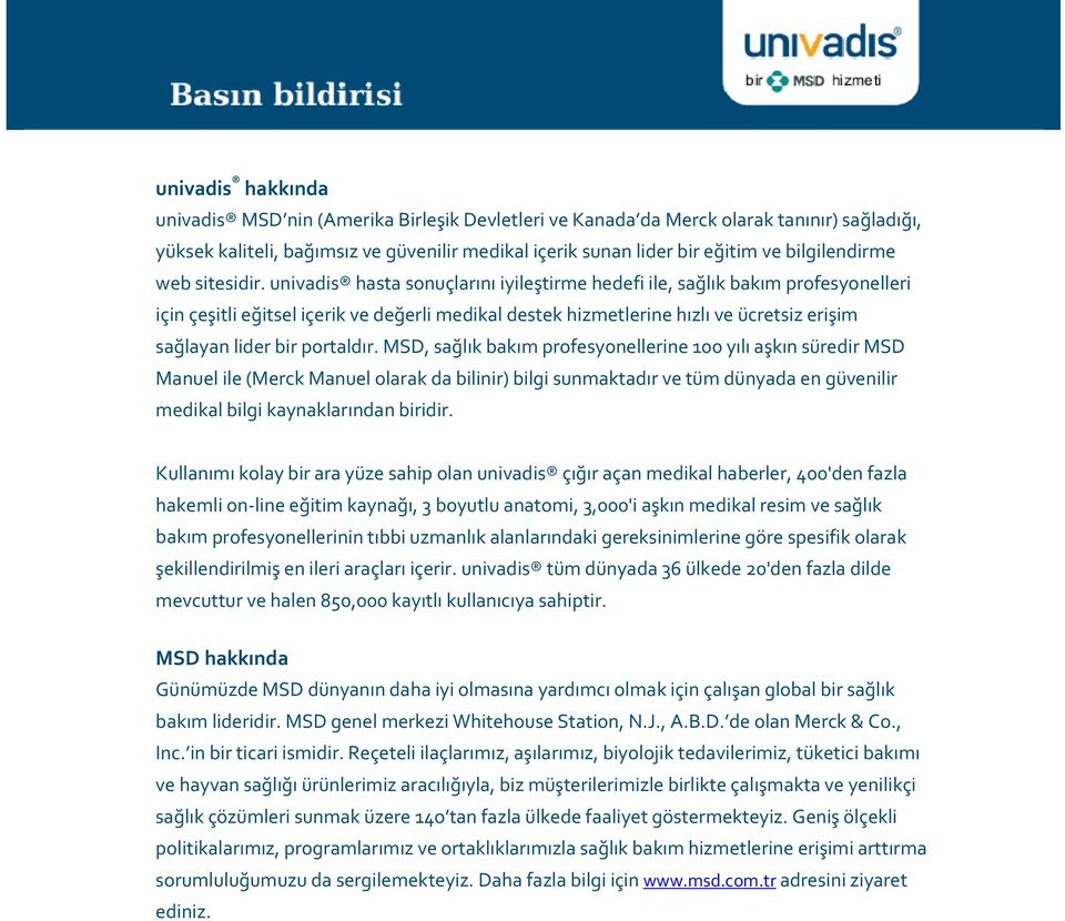 univadis hasta sonuçlarını iyileştirme hedefi ile, sağlık bakım profesyonelleri için çeşitli eğitsel içerik ve değerli medikal destek hizmetlerine hızlı ve ücretsiz erişim sağlayan lider bir