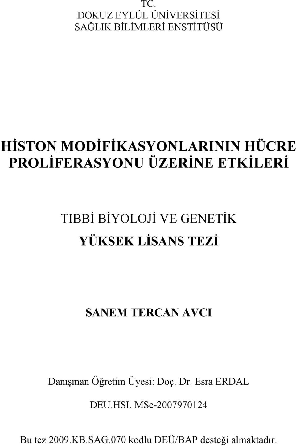 GENETİK YÜKSEK LİSANS TEZİ SANEM TERCAN AVCI Danışman Öğretim Üyesi: Doç. Dr.