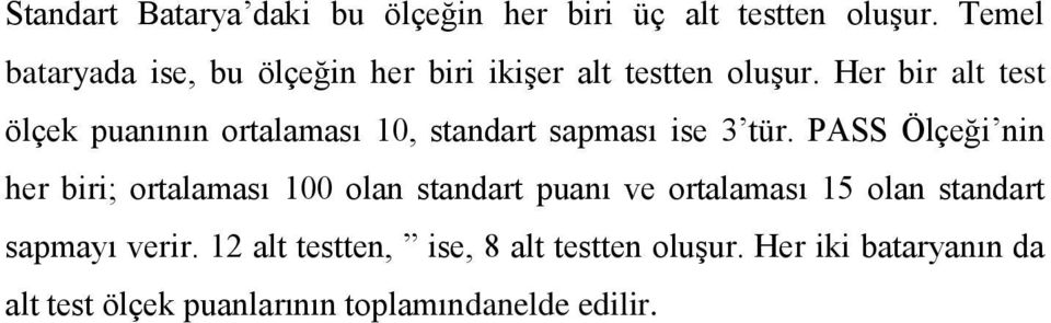 Her bir alt test ölçek puanının ortalaması 10, standart sapması ise 3 tür.