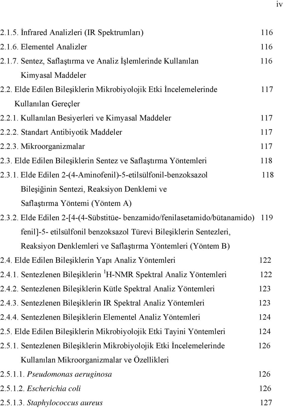 3.2. Elde Edilen 2-[4-(4-Sübstitüe- benzamido/fenilasetamido/bütanamido) 119 fenil]-5- etilsülfonil benzoksazol Türevi Bileşiklerin Sentezleri, Reaksiyon Denklemleri ve Saflaştırma Yöntemleri (Yöntem