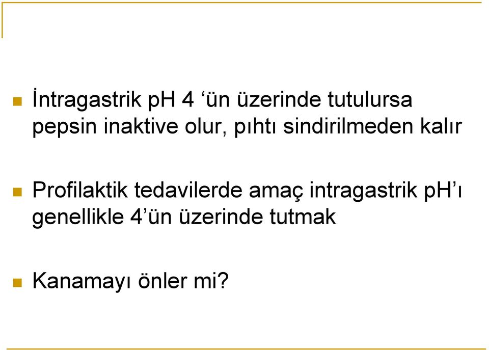 Profilaktik tedavilerde amaç intragastrik ph ı