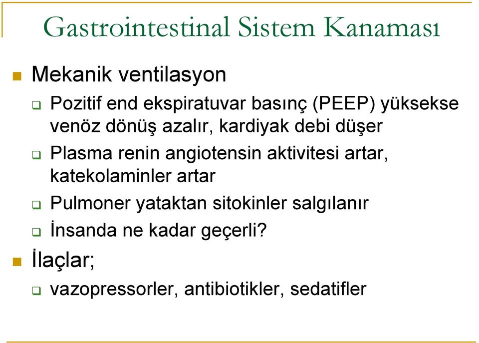 angiotensin aktivitesi artar, katekolaminler artar Pulmoner yataktan sitokinler