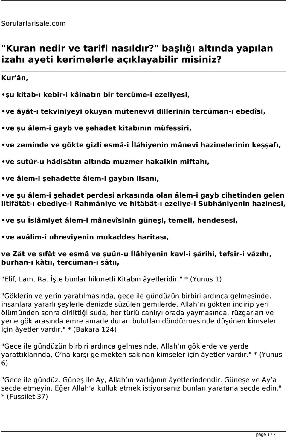 gökte gizli esmâ-i İlâhiyenin mânevî hazinelerinin keşşafı, ve sutûr-u hâdisâtın altında muzmer hakaikin miftahı, ve âlem-i şehadette âlem-i gaybın lisanı, ve şu âlem-i şehadet perdesi arkasında olan