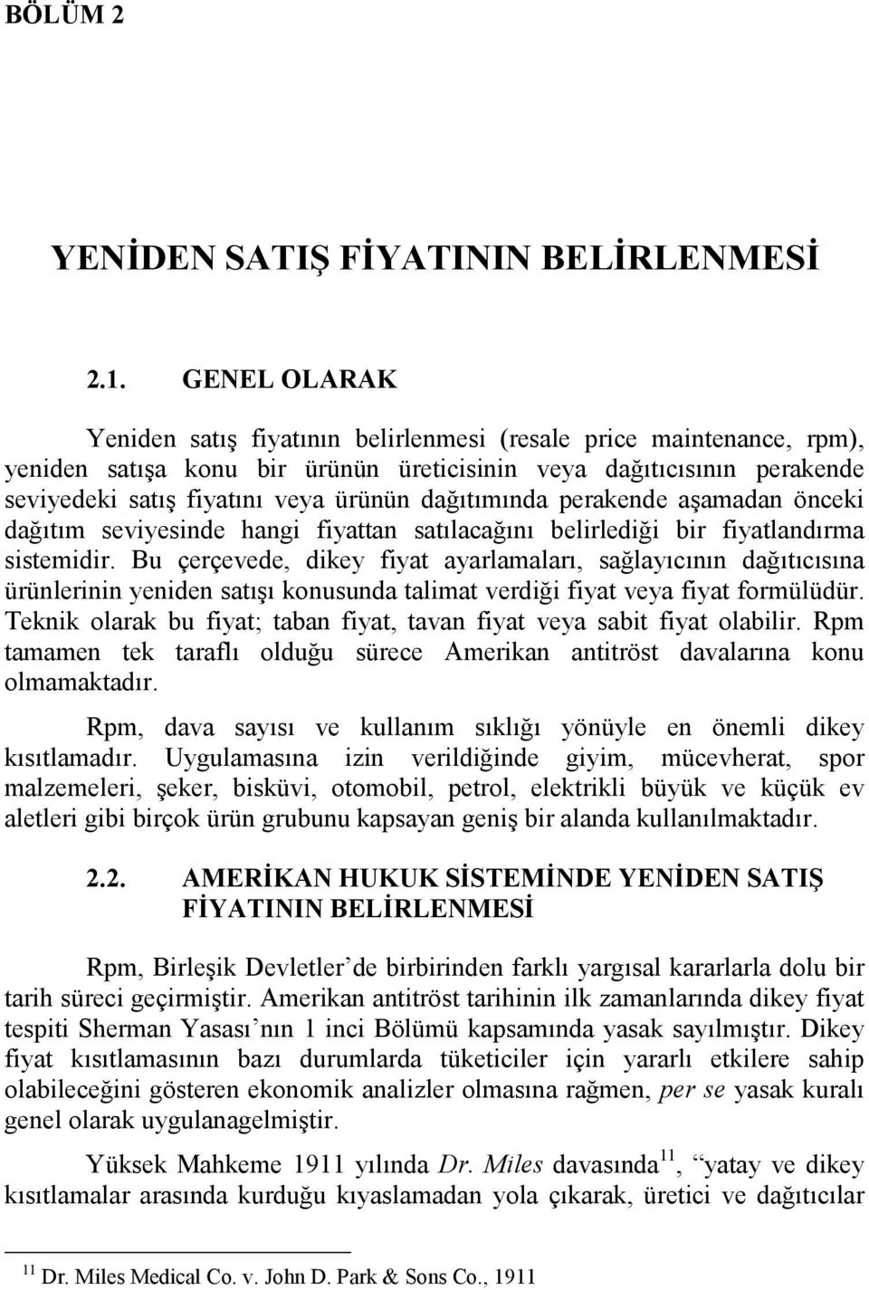 dağıtımında perakende aşamadan önceki dağıtım seviyesinde hangi fiyattan satılacağını belirlediği bir fiyatlandırma sistemidir.