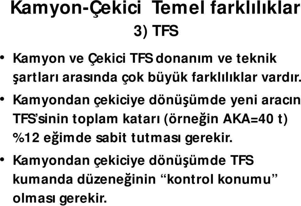 Kamyondan çekiciye dönüşümde yeni aracın TFS sinin toplam katarı (örneğin AKA=40