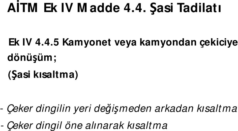 kamyondan çekiciye dönüşüm; (Şasi kısaltma) -