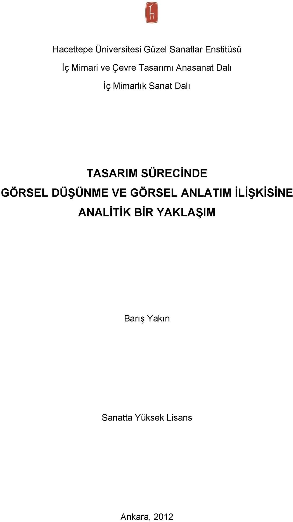 SÜRECİNDE GÖRSEL DÜŞÜNME VE GÖRSEL ANLATIM İLİŞKİSİNE