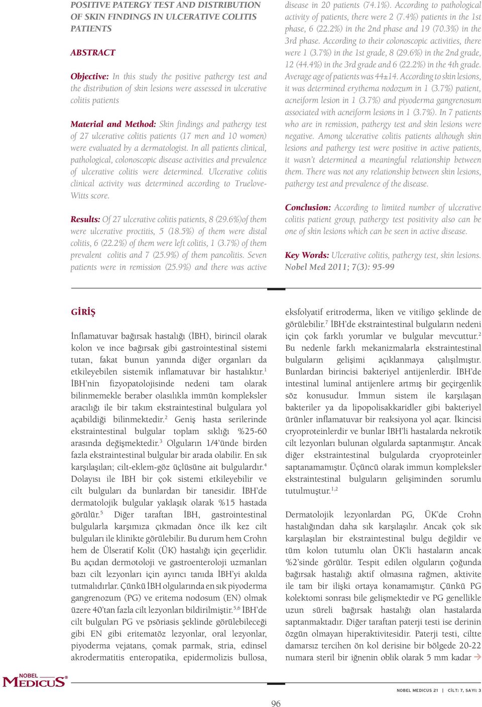 In all patients clinical, pathological, colonoscopic disease activities and prevalence of ulcerative colitis were determined.