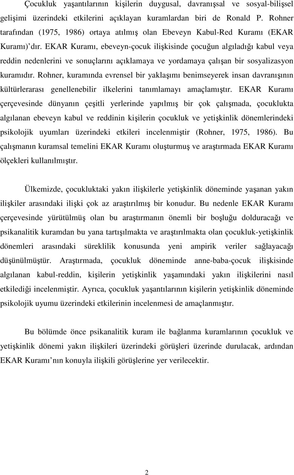 EKAR Kuramı, ebeveyn-çocuk ilişkisinde çocuğun algıladığı kabul veya reddin nedenlerini ve sonuçlarını açıklamaya ve yordamaya çalışan bir sosyalizasyon kuramıdır.