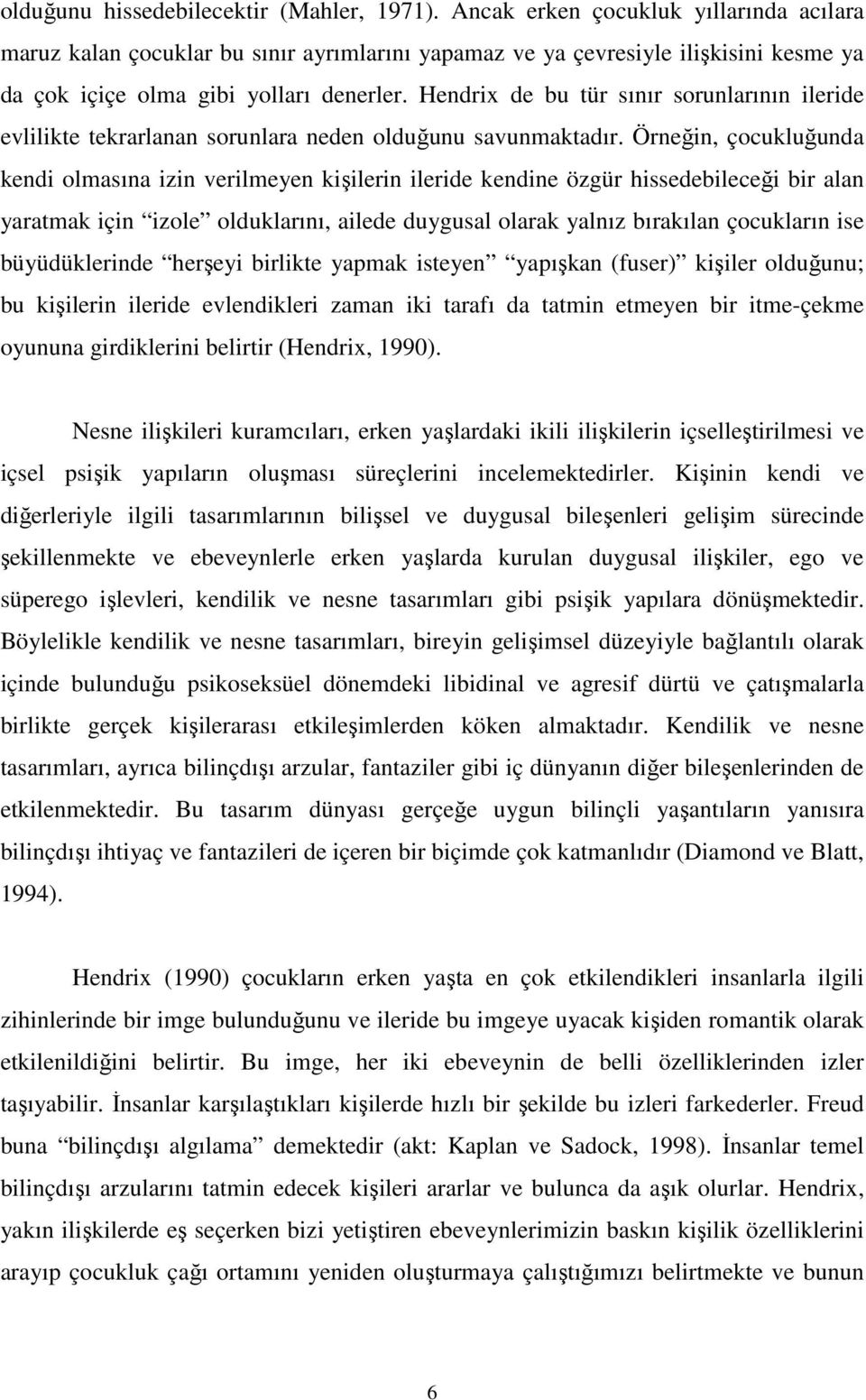 Hendrix de bu tür sınır sorunlarının ileride evlilikte tekrarlanan sorunlara neden olduğunu savunmaktadır.