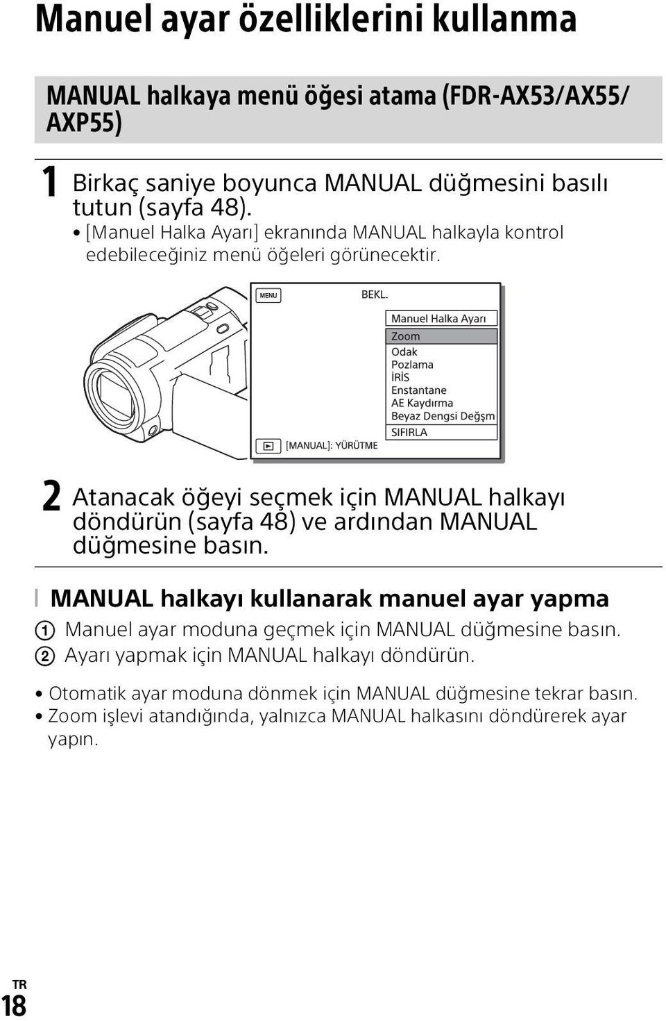 2 Atanacak öğeyi seçmek için MANUAL halkayı döndürün (sayfa 48) ve ardından MANUAL düğmesine basın.