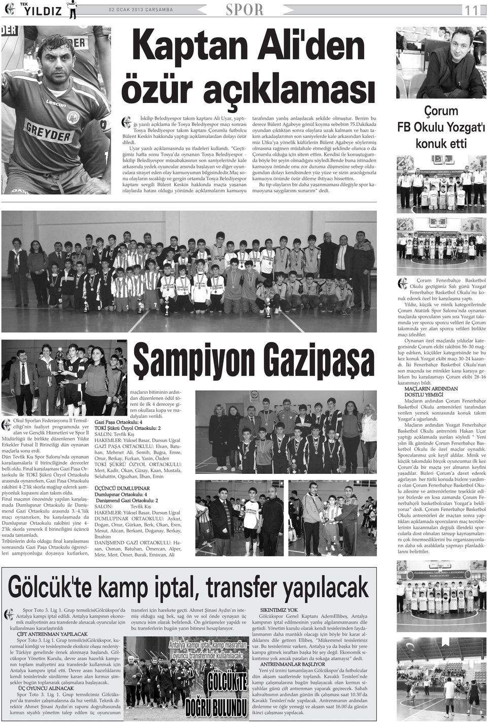 "Geçtiðimiz hafta sonu Tosya'da oynanan Tosya Belediyespor - Ýskilip Belediyespor müsabakasýnýn son saniyelerinde kale arkasýnda yedek oyuncular arsýnda baþlayan ve diðer oyunculara sirayet eden olay