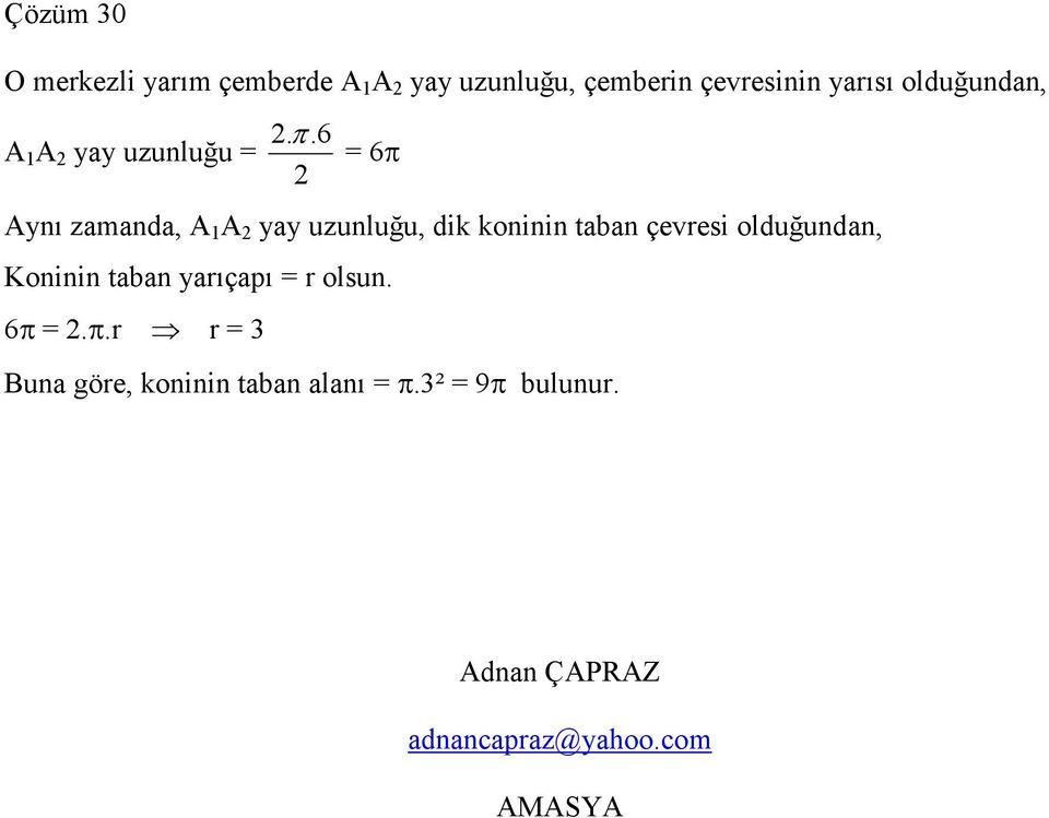 .6 6π Aynı zamanda, A A yay uzunluğu, dik koninin taban çevresi olduğundan,