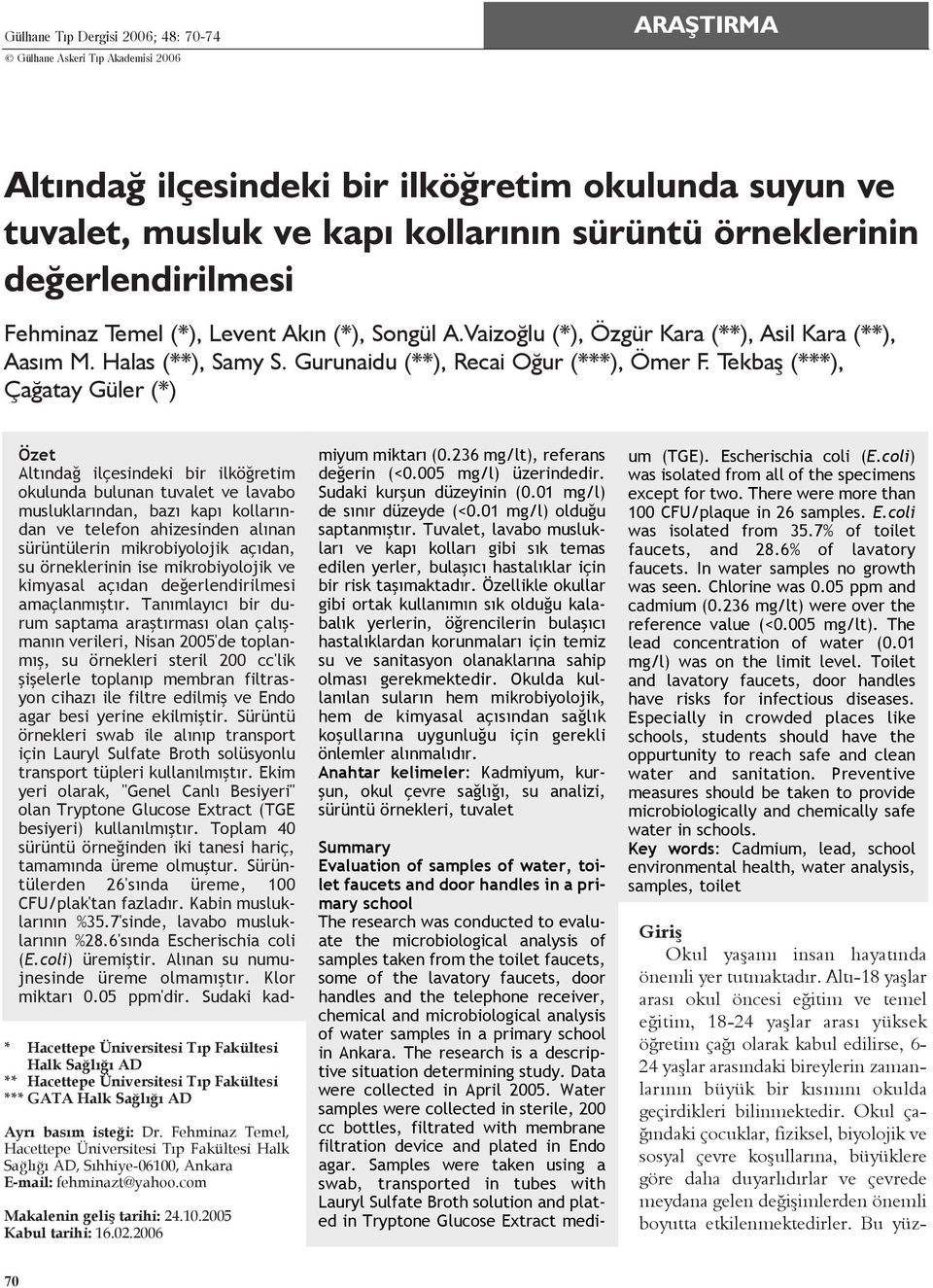 Tekbaþ (***), Çaðatay Güler (*) * Hacettepe Üniversitesi Týp Fakültesi Halk Saðlýðý AD ** Hacettepe Üniversitesi Týp Fakültesi *** GATA Halk Saðlýðý AD Ayrý basým isteði: Dr.