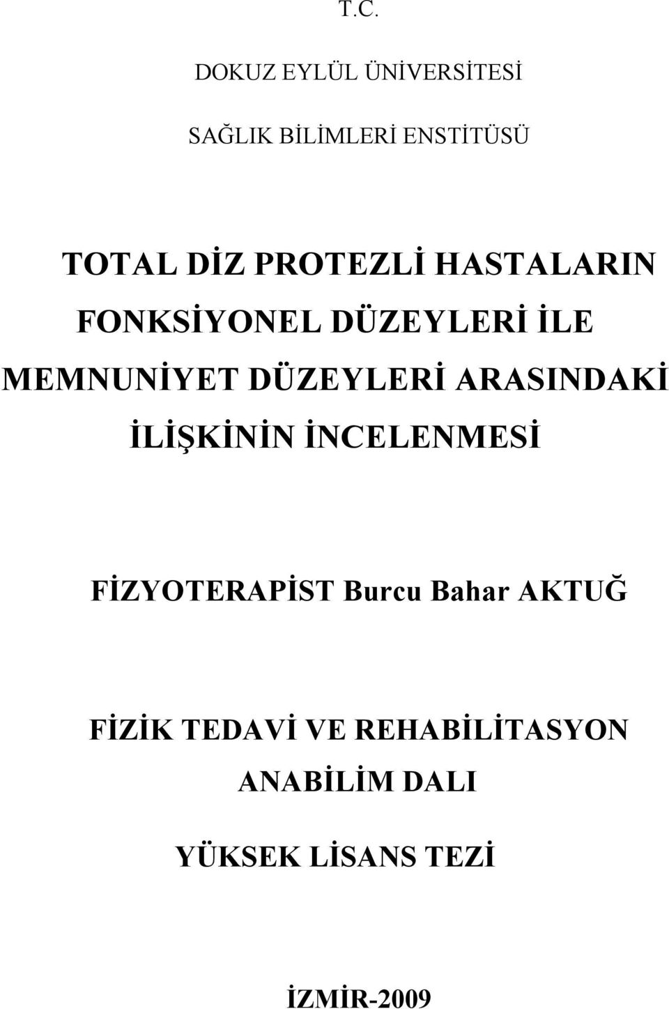 ARASINDAKİ İLİŞKİNİN İNCELENMESİ FİZYOTERAPİST Burcu Bahar AKTUĞ