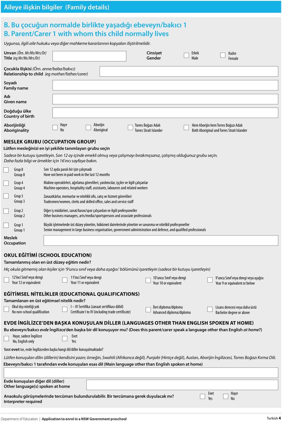 Mr/Ms/Mrs/Dr) Title (eg Mr/Ms/Mrs/Dr) Cinsiyet Gender Erkek Male Kadın Female Çocukla ilişkisi (Örn.