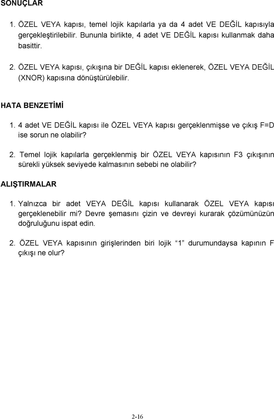 4 adet VE DEĞİL kapısı ile ÖZEL VEYA kapısı gerçeklenmişse ve çıkış F=D ise sorun ne olabilir? 2.