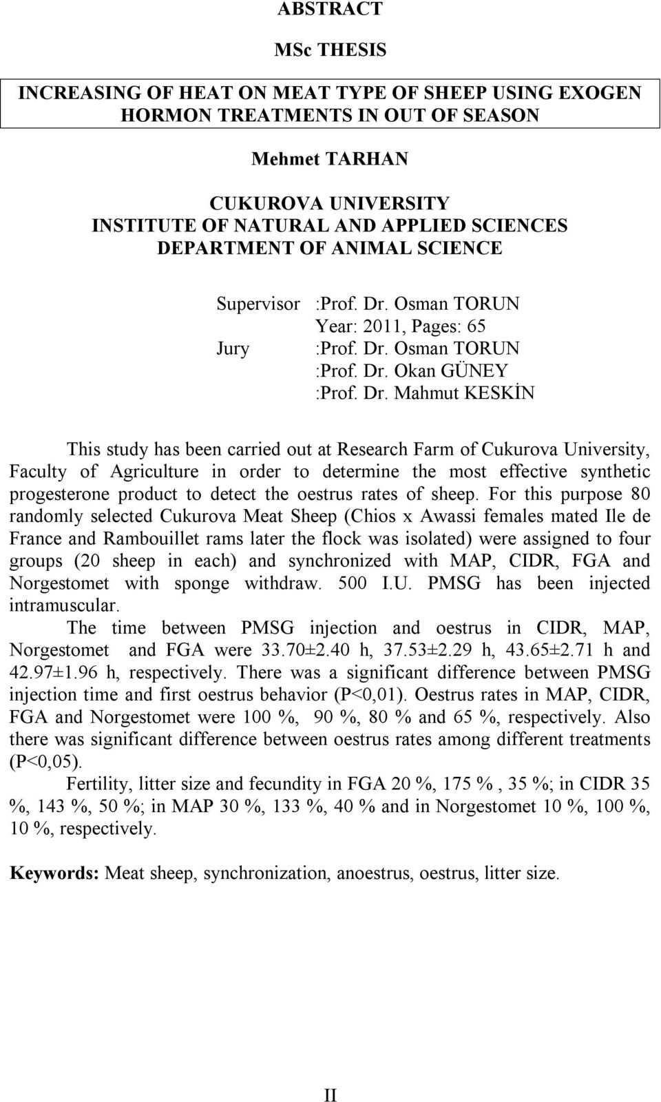Osman TORUN Year: 2011, Pages: 65 Jury :Prof. Dr.