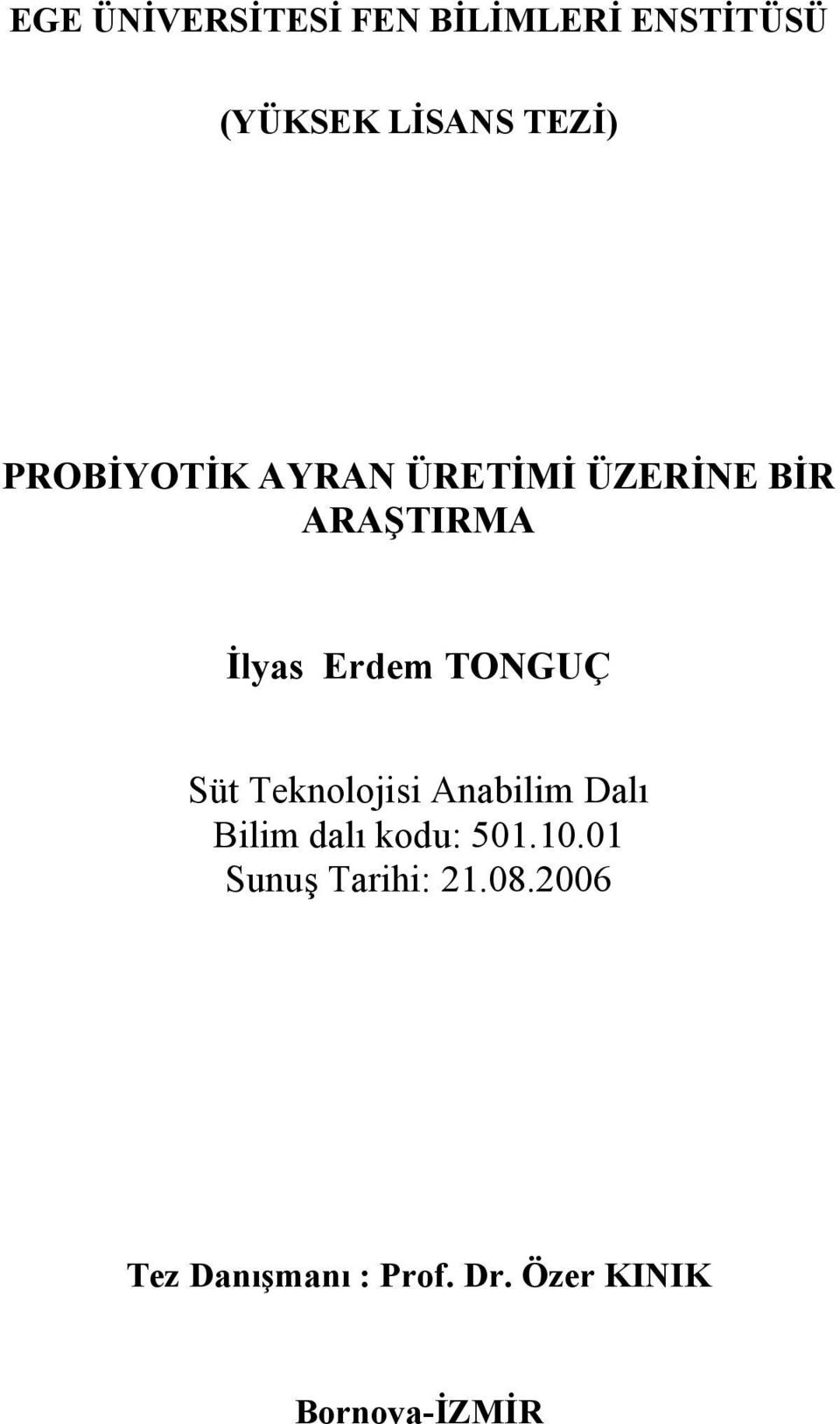 TONGUÇ Süt Teknolojisi Anabilim Dalı Bilim dalı kodu: 501.10.