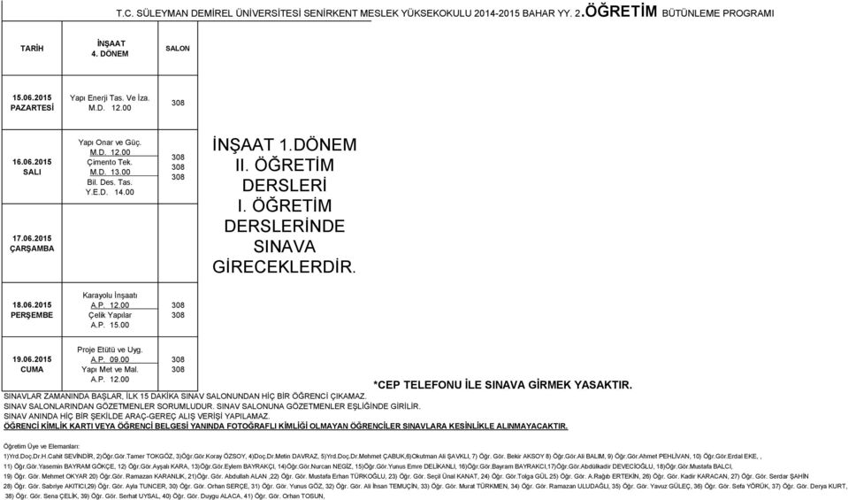 ÖĞRETİM DERSLERİNDE SINAVA GİRECEKLERDİR. Karayolu İnşaatı A.P. 12.