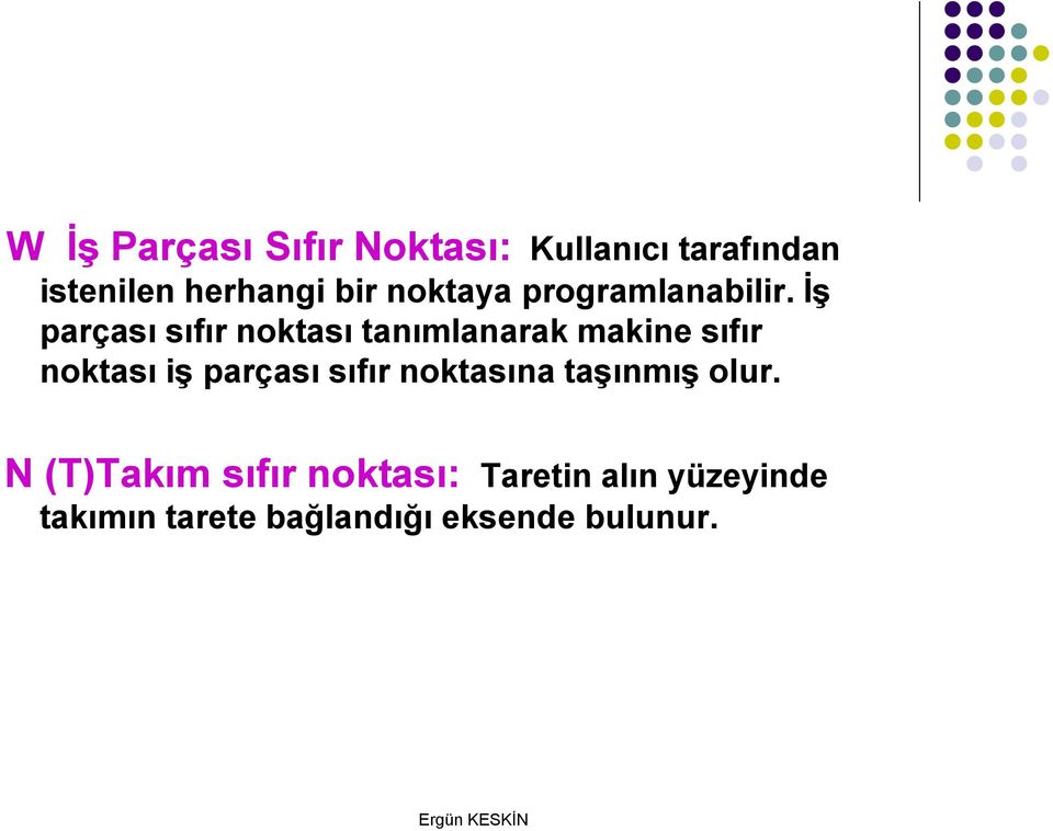 İş parçası sıfır noktası tanımlanarak makine sıfır noktası iş parçası