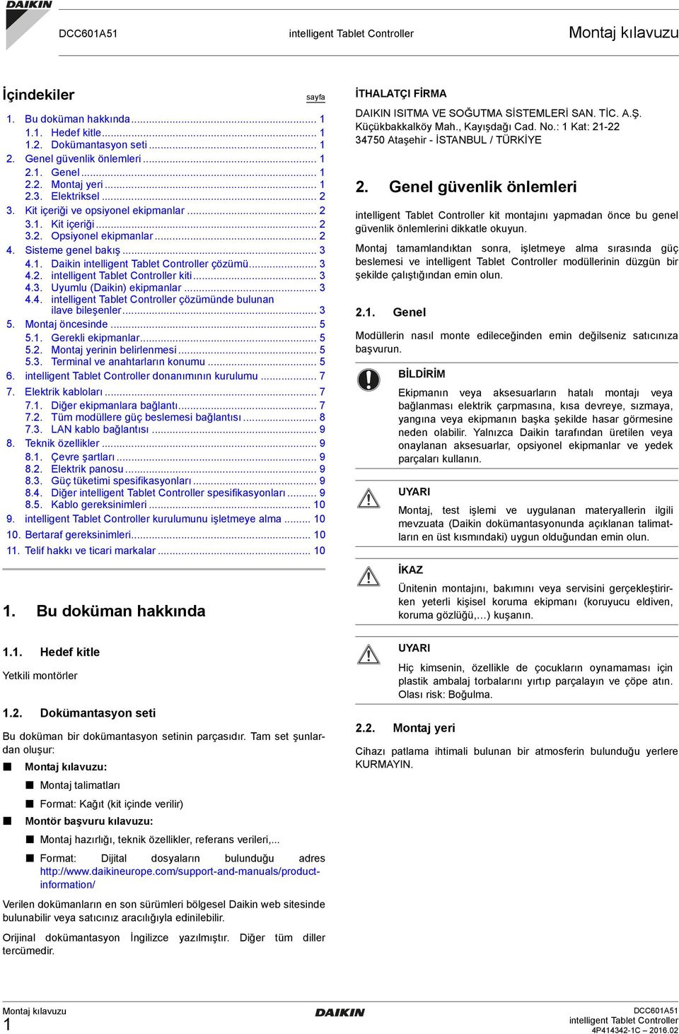 .. 3 4.4. ntgnt Tt Contror çözümün uunn v şnr... 3 5. Montj önsn... 5 5.1. Grk kpmnr... 5 5.2. Montj yrnn rnms... 5 5.3. Trmn v nhtrrın konumu... 5 6. ntgnt Tt Contror onnımının kuruumu.