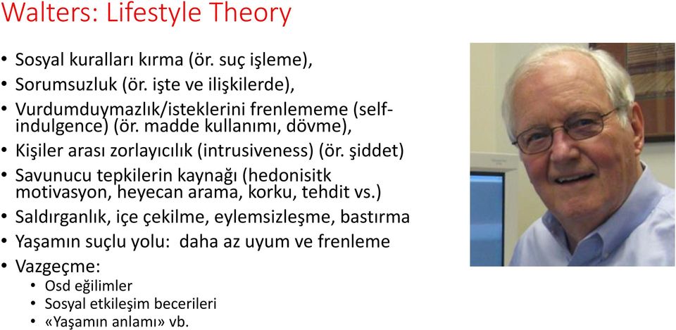 madde kullanımı, dövme), Kişiler arası zorlayıcılık (intrusiveness) (ör.