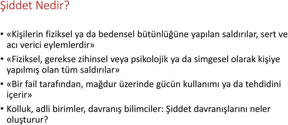 eylemlerdir» «Fiziksel, gerekse zihinsel veya psikolojik ya da simgesel olarak kişiye