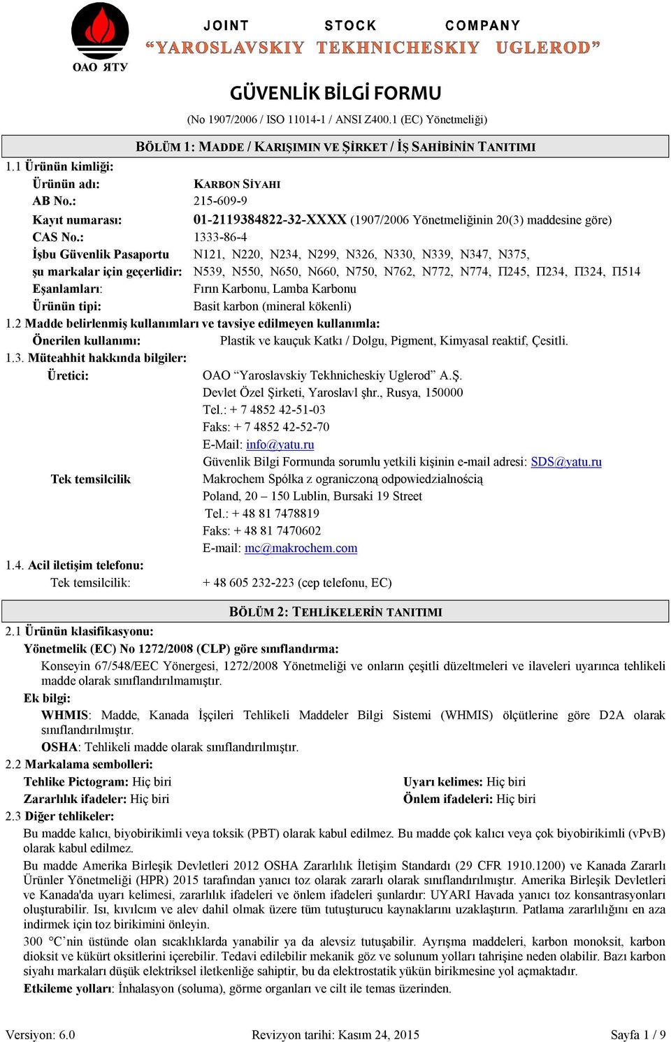 : 1333-86-4 İşbu Güvenlik Pasaportu N121, N220, N234, N299, N326, N330, N339, N347, N375, şu markalar için geçerlidir: N539, N550, N650, N660, N750, N762, N772, N774, П245, П234, П324, П514