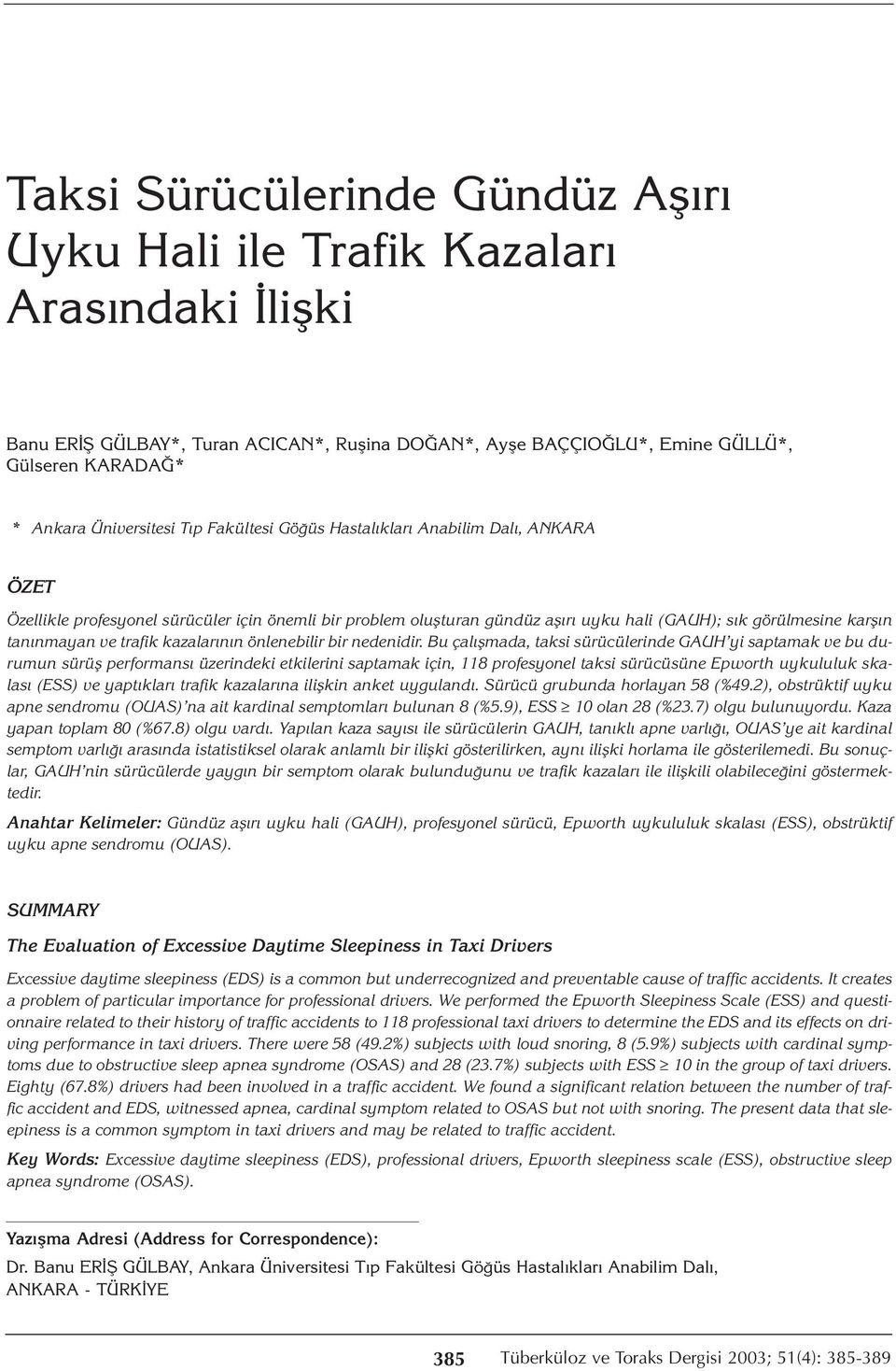 tanınmayan ve trafik kazalarının önlenebilir bir nedenidir.