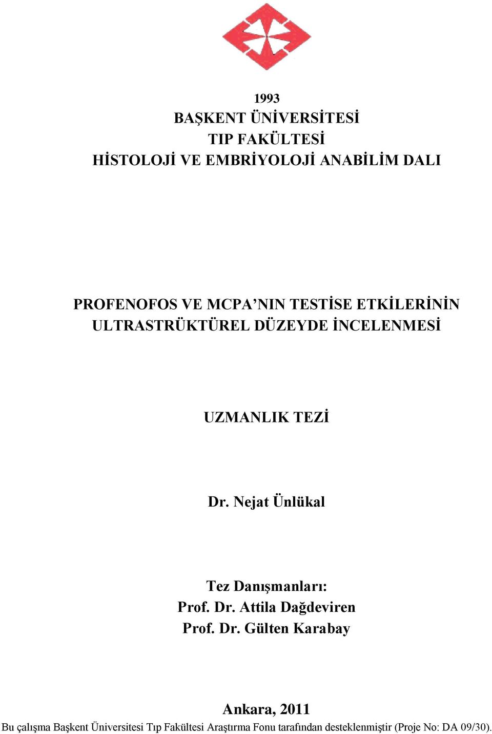 Nejat Ünlükal Tez Danışmanları: Prof. Dr.