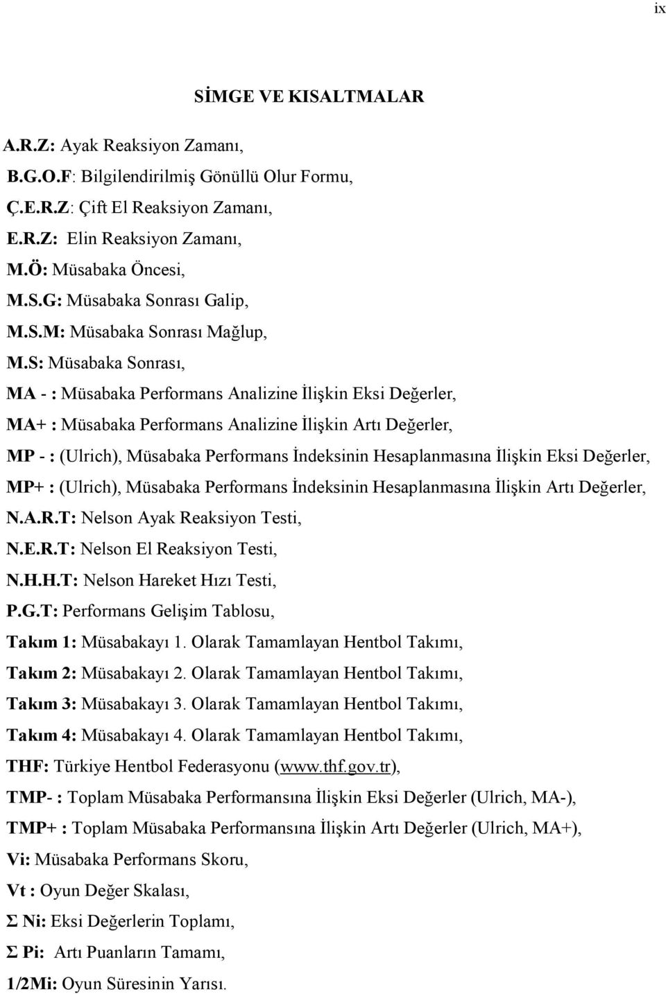 S: Müsabaka Sonrası, MA - : Müsabaka Performans Analizine İlişkin Eksi Değerler, MA+ : Müsabaka Performans Analizine İlişkin Artı Değerler, MP - : (Ulrich), Müsabaka Performans İndeksinin