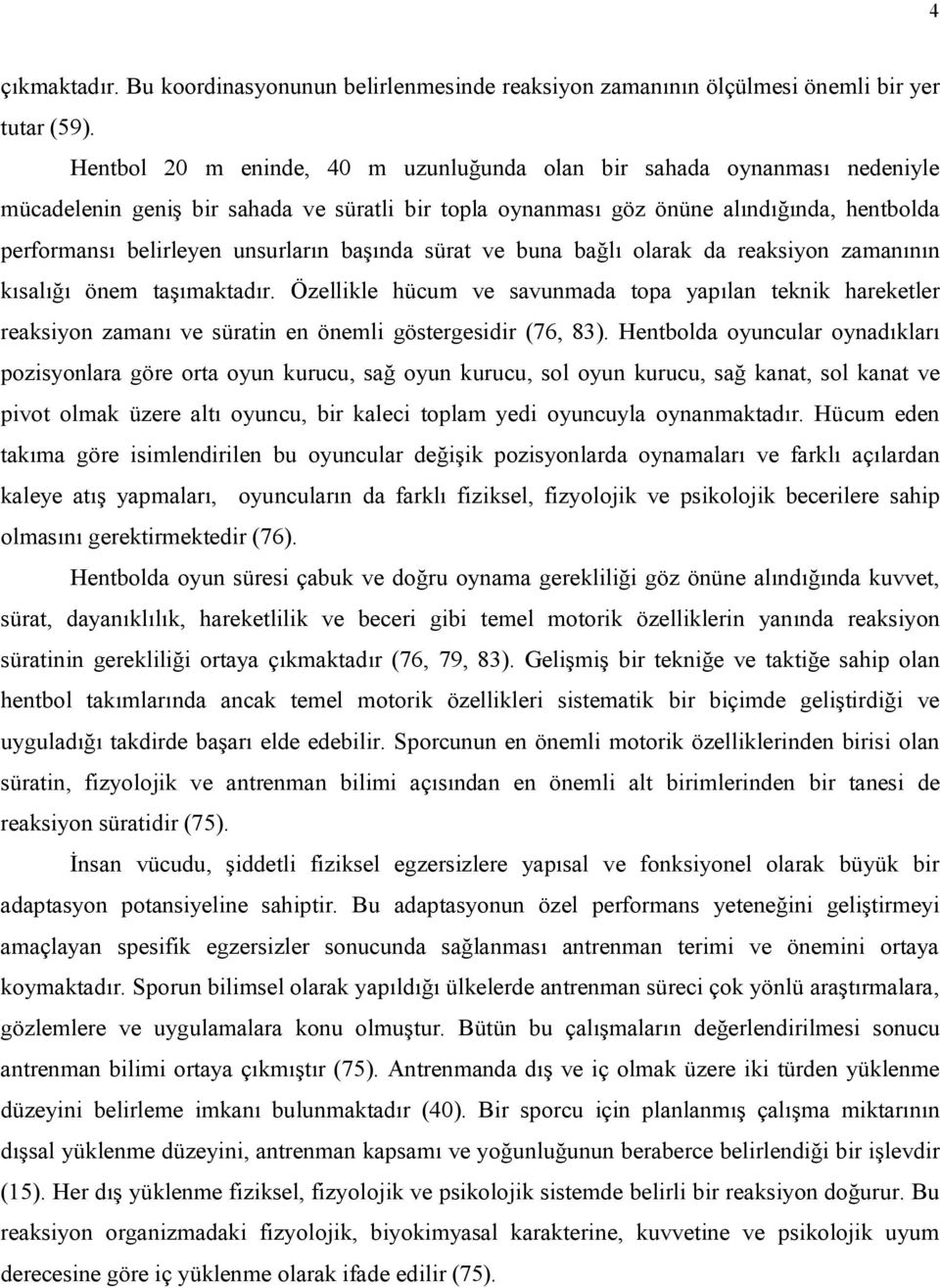 unsurların başında sürat ve buna bağlı olarak da reaksiyon zamanının kısalığı önem taşımaktadır.