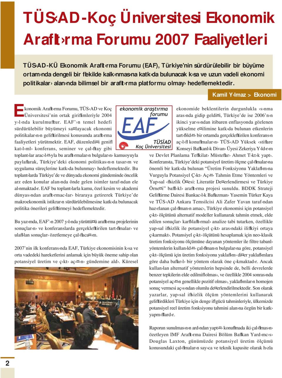 Kamil Y lmaz > Ekonomi Ekonomik Araflt rma Forumu, TÜS AD ve Koç Üniversitesi nin ortak giriflimleriyle 2004 y l nda kurulmufltur.