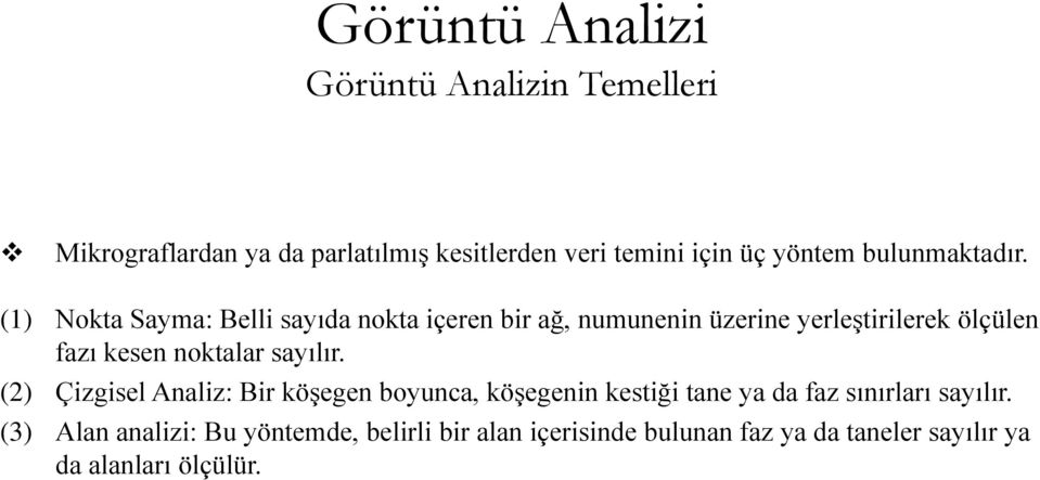 (1) Nokta Sayma: Belli sayıda nokta içeren bir ağ, numunenin üzerine yerleştirilerek ölçülen fazı kesen