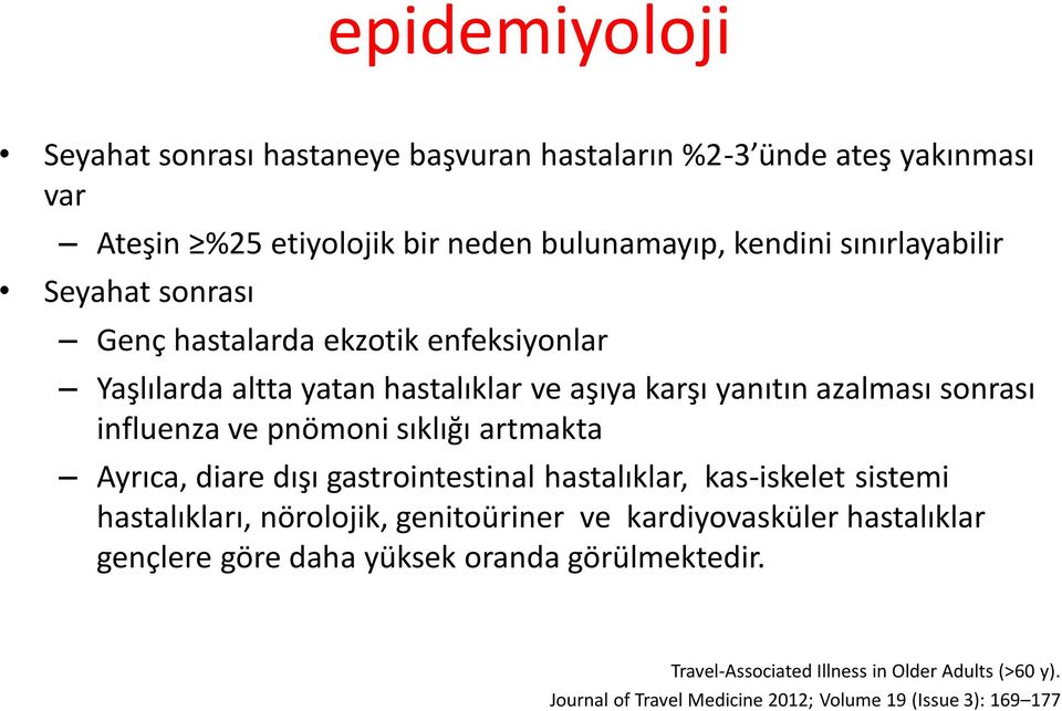 ve pnömoni sıklığı artmakta Ayrıca, diare dışı gastrointestinal hastalıklar, kas-iskelet sistemi hastalıkları, nörolojik, genitoüriner ve kardiyovasküler