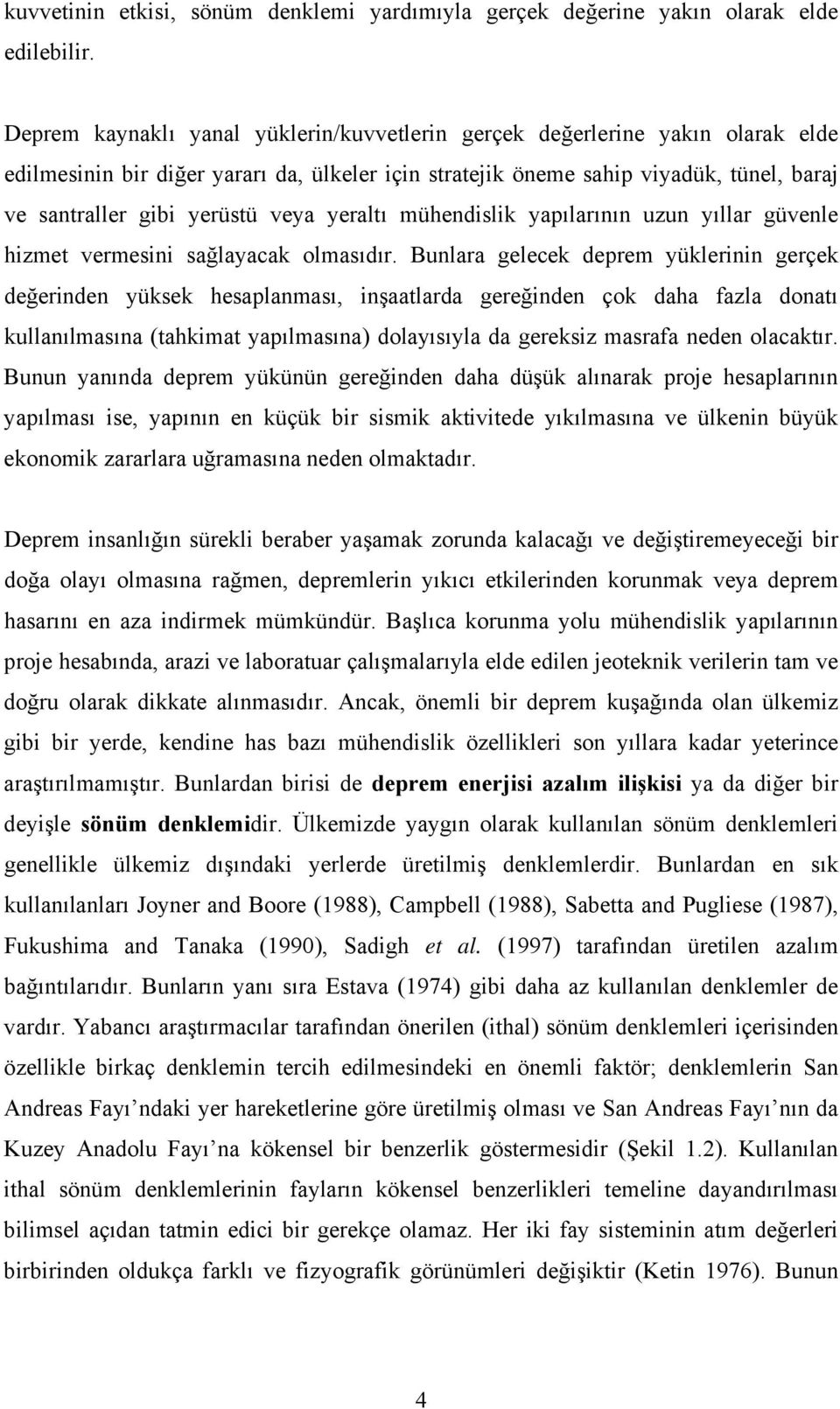 veya yeraltı mühendislik yapılarının uzun yıllar güvenle hizmet vermesini sağlayacak olmasıdır.