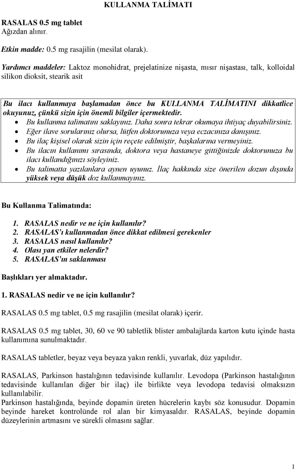 okuyunuz, çünkü sizin için önemli bilgiler içermektedir. Bu kullanma talimatını saklayınız. Daha sonra tekrar okumaya ihtiyaç duyabilirsiniz.