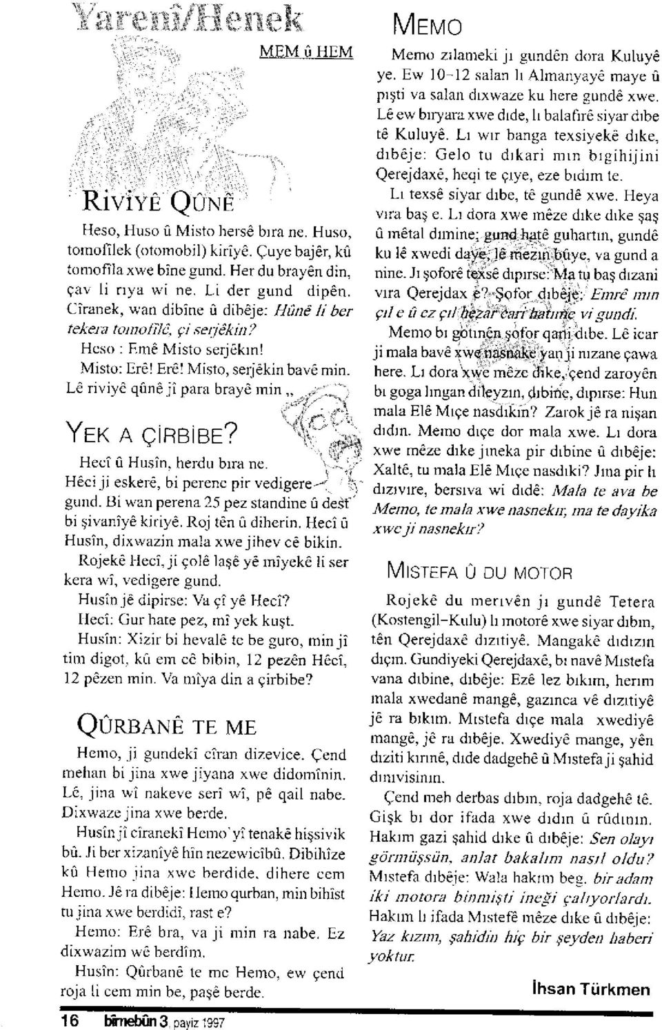 ,.'{ i YEK A Q BB BE a., :,! Heci 0 Husin. herdu brra ne. '.':l',1: Heci ji eskere, bi perenc pir vedigere-. X:i gund. Lli u,an perena 2-5 pez standine ü de t' bi Eivaniy0 kitiy6. Ro.j t n ir diherin.