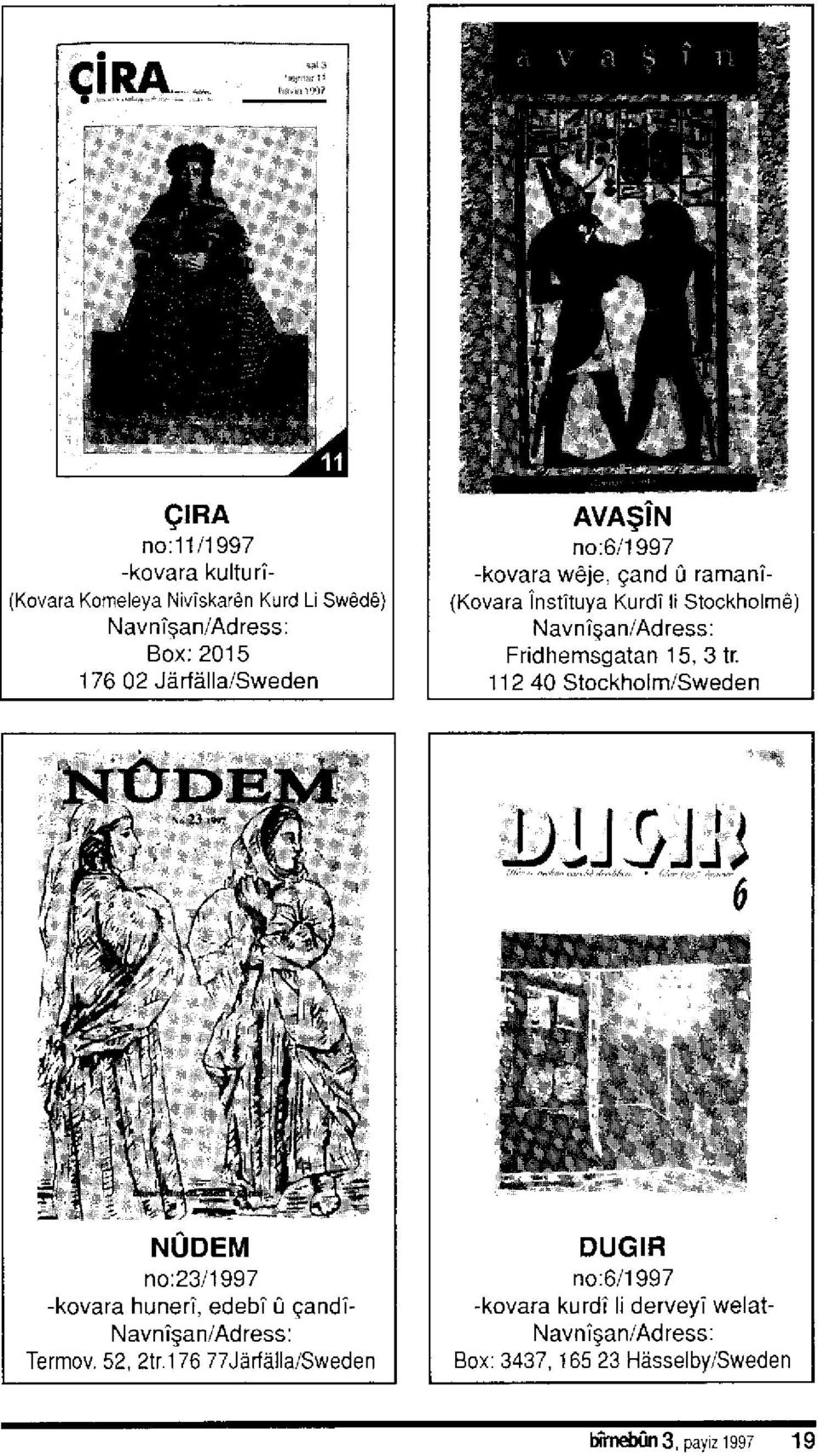 15, 3 tr. 11 2 40 Stockholm/Sweden NÜDEM no.2311997 -kovara huneri, edebi ü Qandi- Navnigan/Adress: Termov. 52, 2tr.