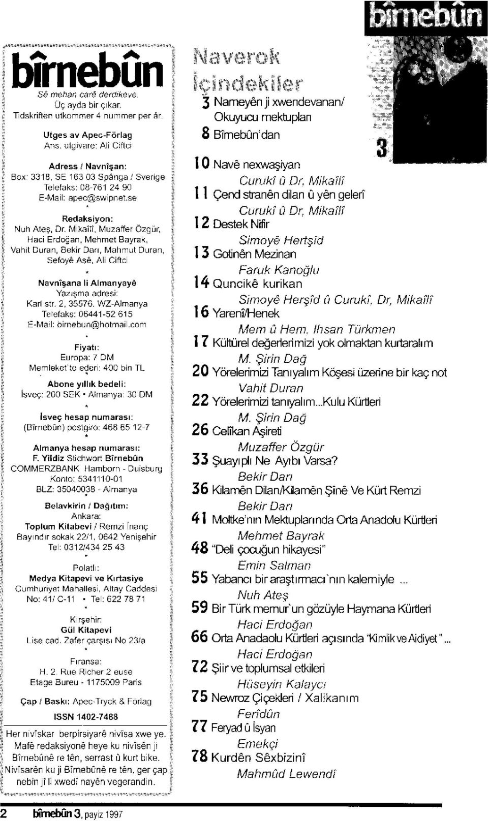 N4uzaffer Özqür, Haci Erdoöan, Mehmet Bayrak, Vah t Duran, Eekir Daa, I,,4ahmul Ouran, Sefoyö As6. A Ciftc Navnisana lialmanyaye Yazrima adresi: Kan str. 2, 35576.