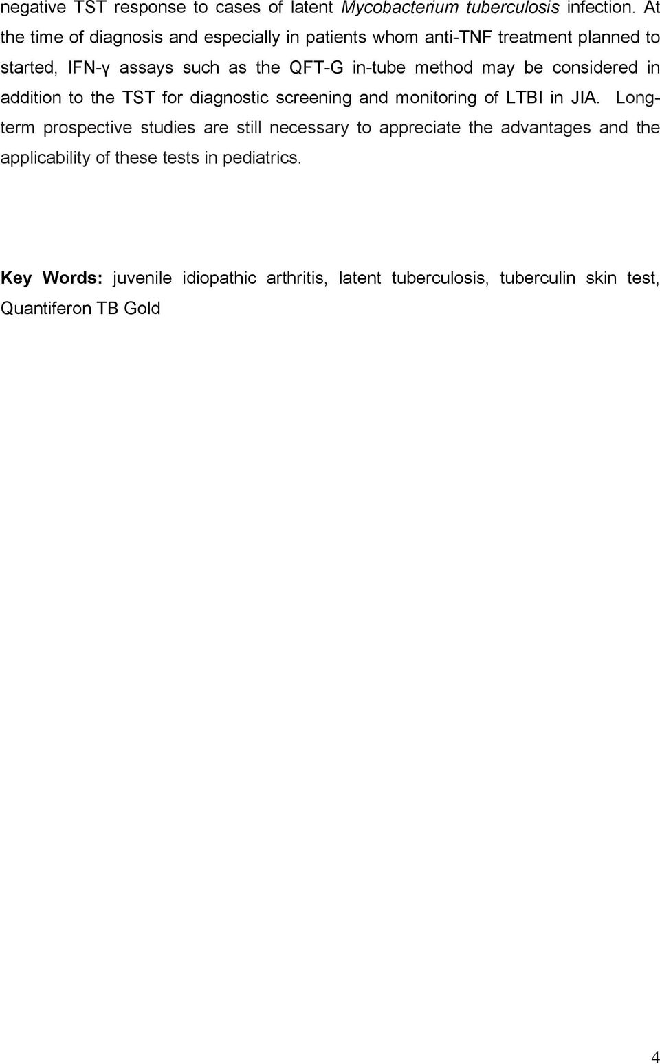 method may be considered in addition to the TST for diagnostic screening and monitoring of LTBI in JIA.
