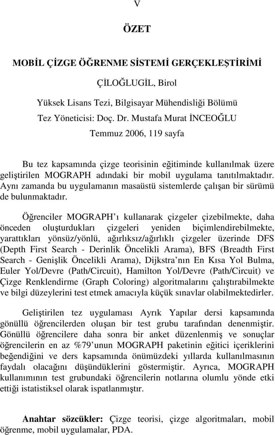 Aynı zamanda bu uygulamanın masaüstü sistemlerde çalışan bir sürümü de bulunmaktadır.