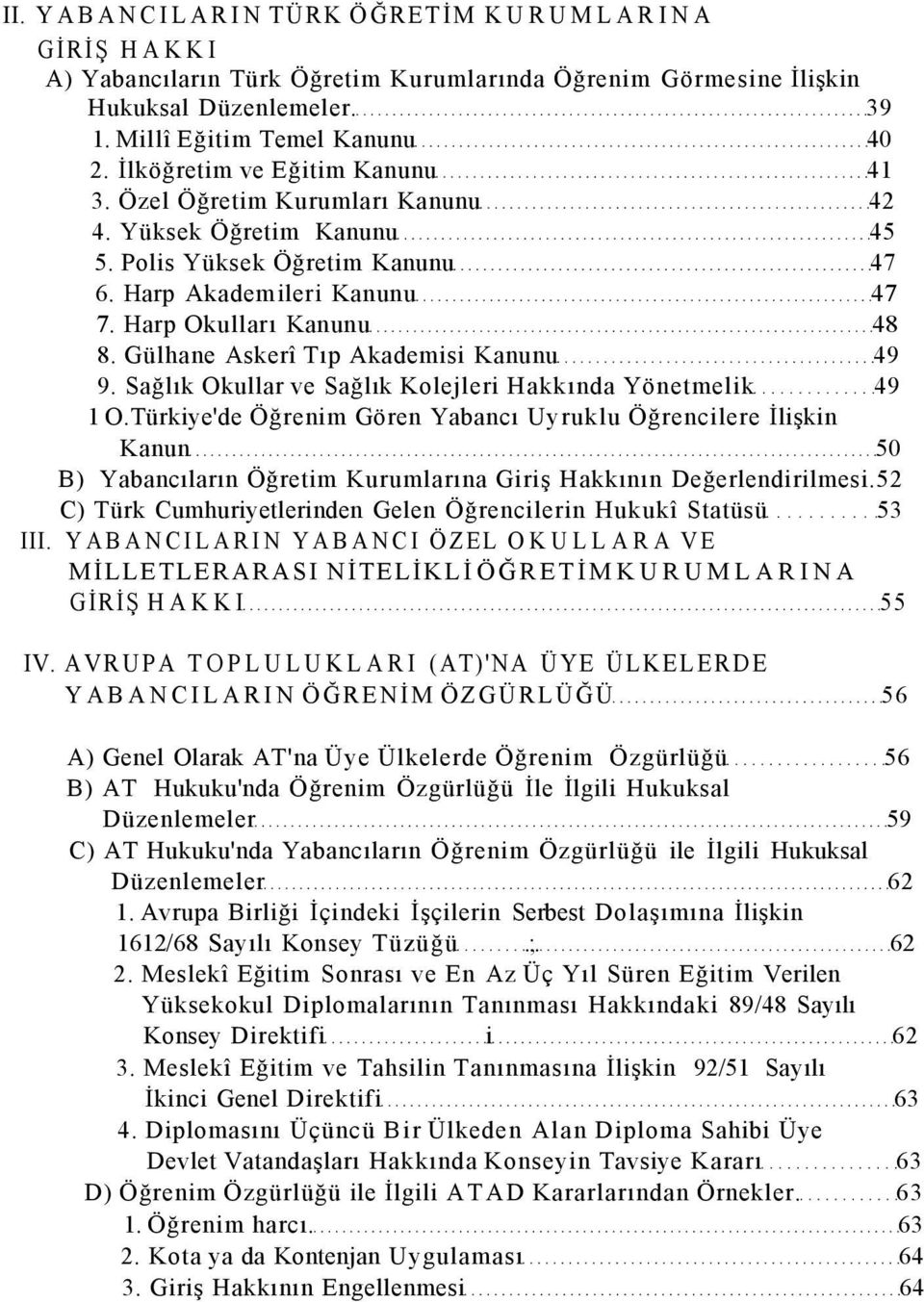 Gülhane Askerî Tıp Akademisi Kanunu 49 9. Sağlık Okullar ve Sağlık Kolejleri Hakkında Yönetmelik 49 1 O.