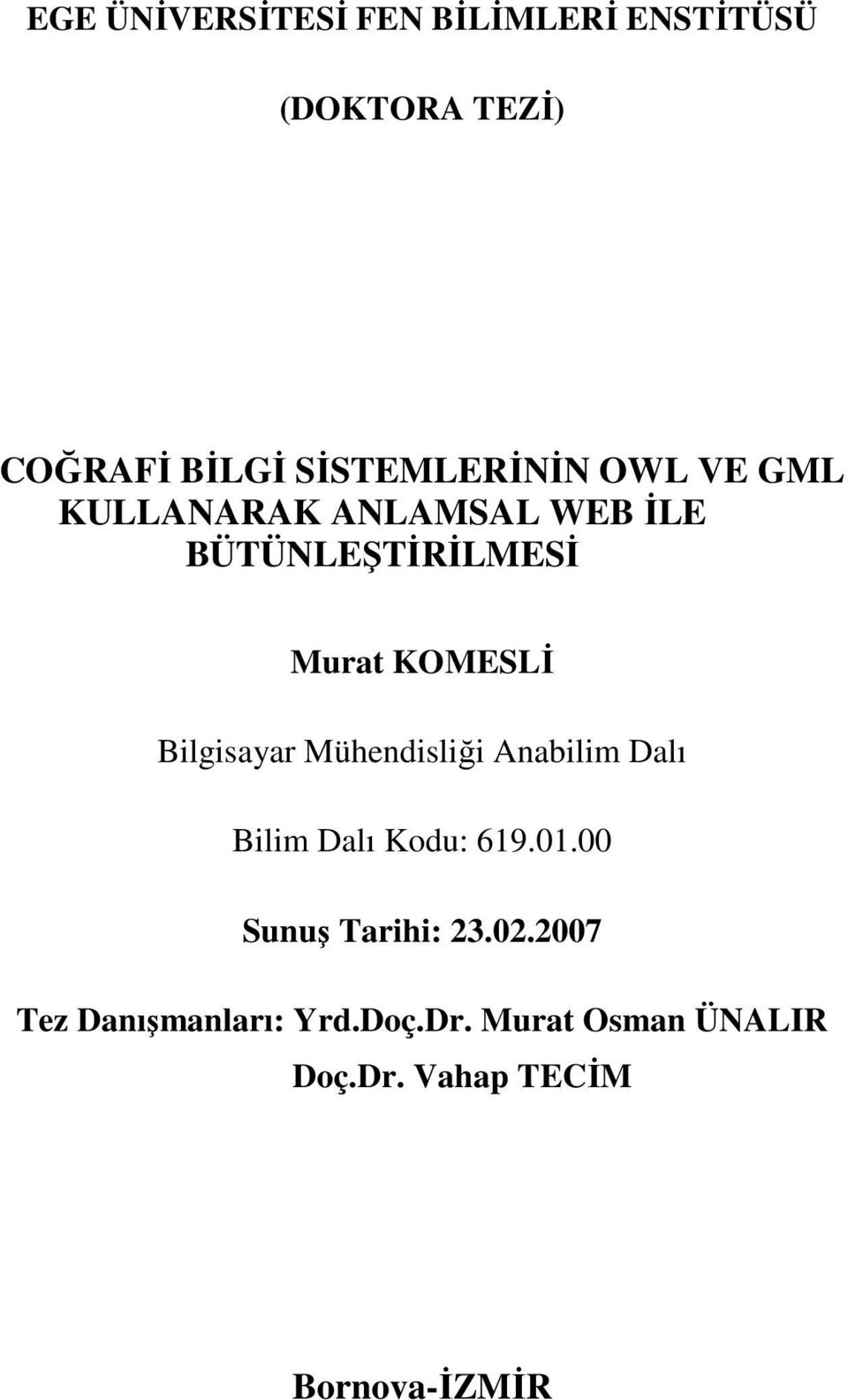 KOMESLİ Bilgisayar Mühendisliği Anabilim Dalı Bilim Dalı Kodu: 619.01.