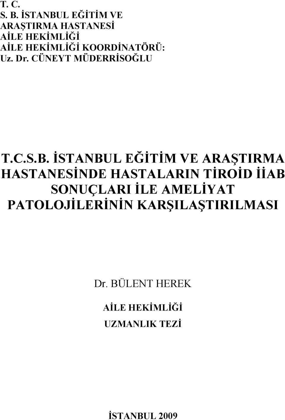 KOORDİNATÖRÜ: Uz. Dr. CÜNEYT MÜDERRİSOĞLU T.C.S.B.