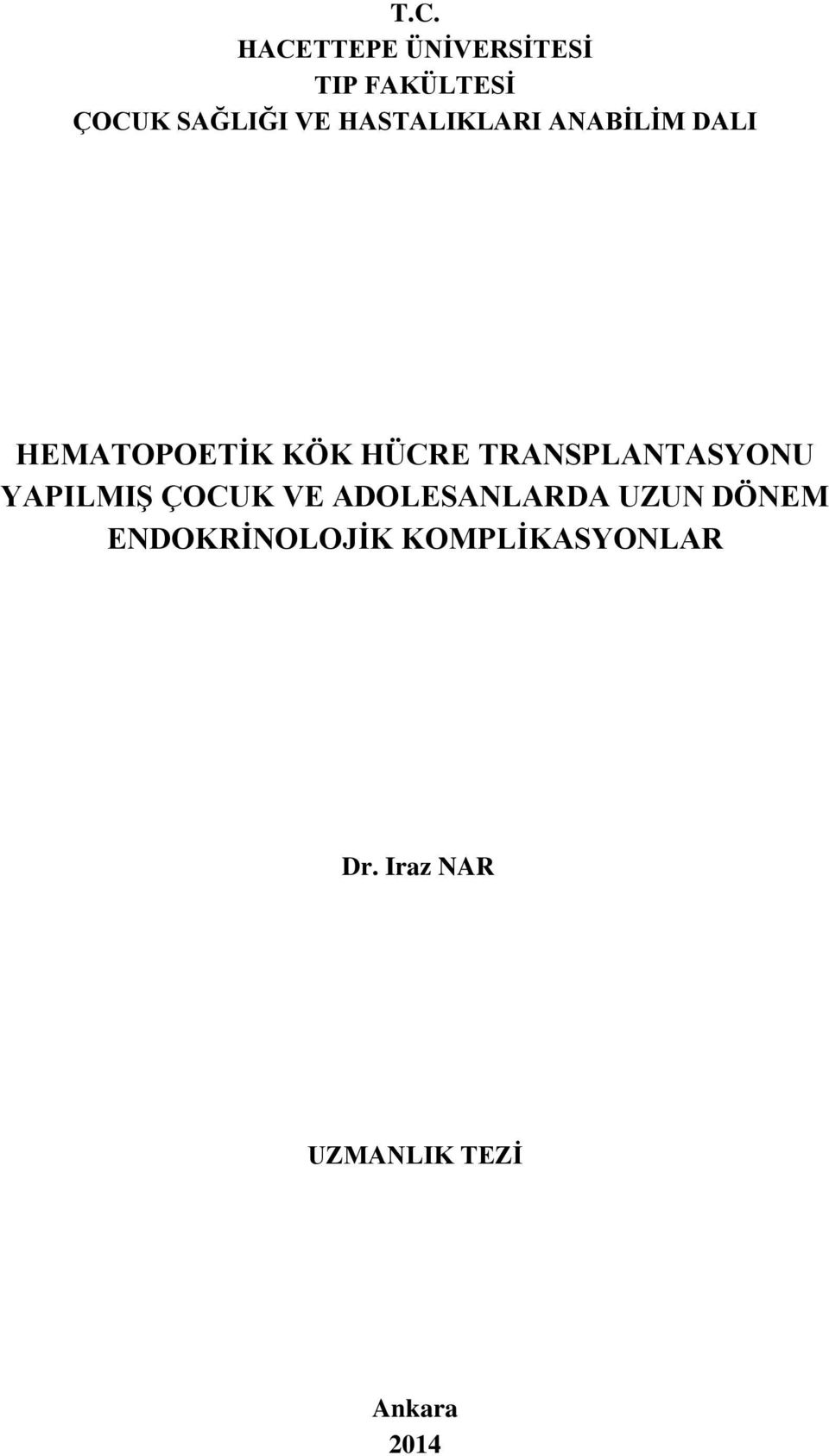 TRANSPLANTASYONU YAPILMIŞ ÇOCUK VE ADOLESANLARDA UZUN DÖNEM