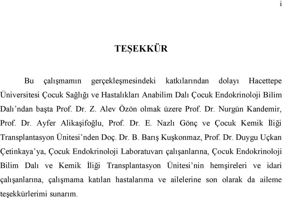 Nazlı Gönç ve Çocuk Kemik İliği Transplantasyon Ünitesi nden Doç. Dr.